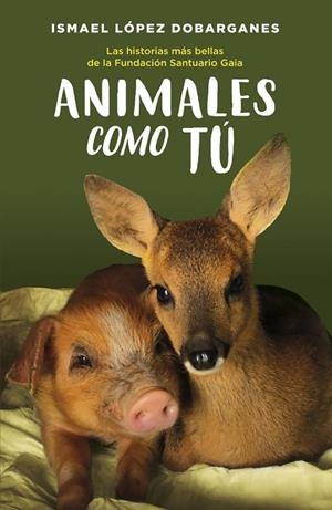 ANIMALES COMO TÚ | 9788418128189 | LÓPEZ DOBARGANES, ISMAEL | Llibreria L'Odissea - Libreria Online de Vilafranca del Penedès - Comprar libros
