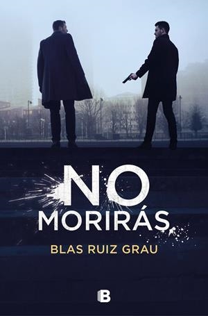 NO MORIRÁS | 9788466668583 | RUIZ GRAU, BLAS | Llibreria L'Odissea - Libreria Online de Vilafranca del Penedès - Comprar libros