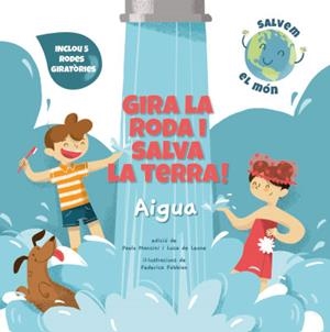 GIRA LA RODA I SALVA LA TERRA AIGUA (VVKIDS) | 9788468272177 | MANCINI, PAOLO/DE LEONE, LUCA/FABBIAN, FEDERICA | Llibreria L'Odissea - Libreria Online de Vilafranca del Penedès - Comprar libros