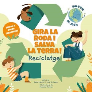 GIRA LA RODA I SALVA LA TERRA RECICLATGE (VVKIDS) | 9788468272191 | MANCINI, PAOLO/DE LEONE, LUCA | Llibreria L'Odissea - Libreria Online de Vilafranca del Penedès - Comprar libros