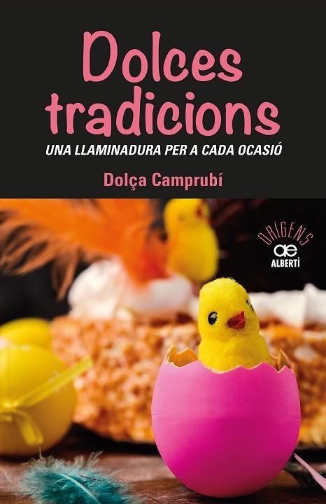 DOLCES TRADICIONS UNA LLAMINADURA PER A CADA OCASIÓ | 9788472461765 | CAMPRUBI, DOLÇA | Llibreria L'Odissea - Libreria Online de Vilafranca del Penedès - Comprar libros
