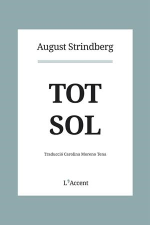 TOT SOL | 9788412230758 | STRINDBERG, AUGUST | Llibreria L'Odissea - Libreria Online de Vilafranca del Penedès - Comprar libros
