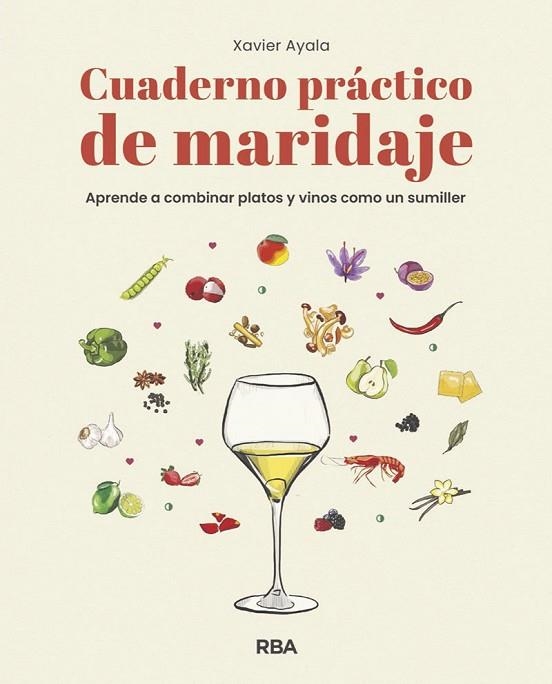 CUADERNO PRÁCTICO DE MARIDAJE. APRENDE A COMBINAR PLATOS Y VINOS COMO UN SUMILLE | 9788491872610 | AYALA COTS, XAVIER | Llibreria L'Odissea - Libreria Online de Vilafranca del Penedès - Comprar libros
