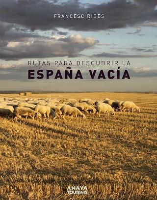 RUTAS PARA DESCUBRIR LA ESPAÑA VACÍA | 9788491583110 | RIBES GEGÚNDEZ, FRANCESC | Llibreria L'Odissea - Libreria Online de Vilafranca del Penedès - Comprar libros