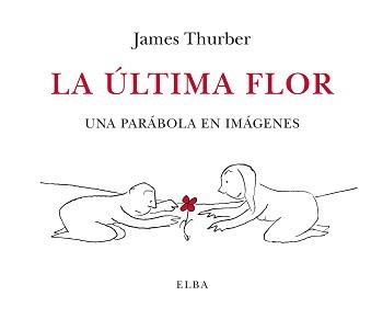 LA ÚLTIMA FLOR | 9788412107555 | THURBER, JAMES | Llibreria L'Odissea - Libreria Online de Vilafranca del Penedès - Comprar libros