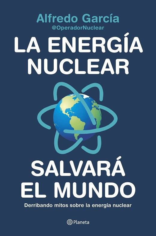LA ENERGÍA NUCLEAR SALVARÁ EL MUNDO | 9788408226772 | ALFREDO GARCÍA, @OPERADORNUCLEAR | Llibreria L'Odissea - Libreria Online de Vilafranca del Penedès - Comprar libros