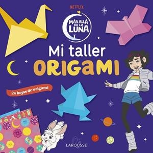 MÁS ALLÁ DE LA LUNA MI TALLER ORIGAMI | 9788418100796 | ÉDITIONS LAROUSSE | Llibreria Online de Vilafranca del Penedès | Comprar llibres en català