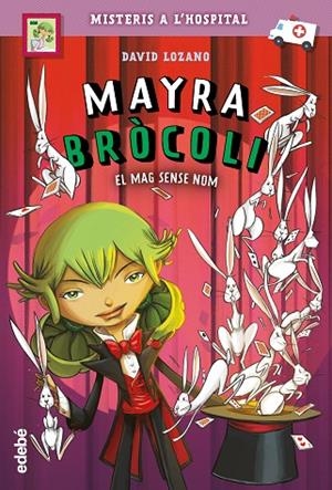 MAYRA BRÒCOLI: EL MAG SENSE NOM | 9788468348995 | LOZANO GARBALA, DAVID | Llibreria Online de Vilafranca del Penedès | Comprar llibres en català