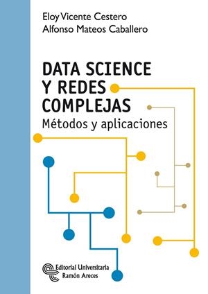 DATA SCIENCE Y REDES COMPLEJAS | 9788499612980 | VICENTE CESTERO, ELOY/MATEOS CABALLERO, ALFONSO | Llibreria L'Odissea - Libreria Online de Vilafranca del Penedès - Comprar libros