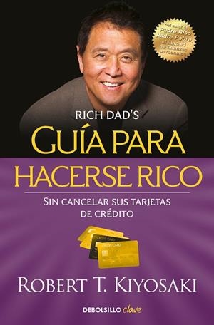 GUÍA PARA HACERSE RICO SIN CANCELAR SUS TARJETAS DE CRÉDITO | 9788466355353 | KIYOSAKI, ROBERT T. | Llibreria L'Odissea - Libreria Online de Vilafranca del Penedès - Comprar libros