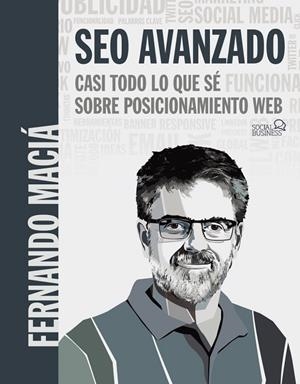 SEO AVANZADO. CASI TODO LO QUE SÉ SOBRE POSICIONAMIENTO WEB | 9788441541078 | MACIÁ DOMENE, FERNANDO | Llibreria L'Odissea - Libreria Online de Vilafranca del Penedès - Comprar libros
