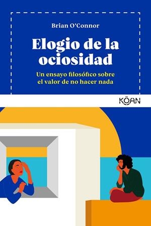 ELOGIO DE LA OCIOSIDAD | 9788418223198 | O´CONNOR, BRIAN | Llibreria L'Odissea - Libreria Online de Vilafranca del Penedès - Comprar libros