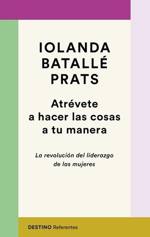 ATRÉVETE A HACER LAS COSAS A TU MANERA | 9788423358618 | BATALLÉ PRATS, IOLANDA | Llibreria L'Odissea - Libreria Online de Vilafranca del Penedès - Comprar libros