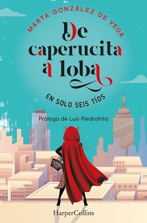 DE CAPERUCITA A LOBA EN SOLO SEIS TÍOS | 9788491396048 | GONZÁLEZ DE VEGA, MARTA | Llibreria L'Odissea - Libreria Online de Vilafranca del Penedès - Comprar libros