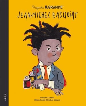 PEQUEÑO & GRANDE JEAN - MICHEL BASQUIAT | 9788490657324 | SÁNCHEZ VEGARA, MARÍA ISABEL | Llibreria L'Odissea - Libreria Online de Vilafranca del Penedès - Comprar libros