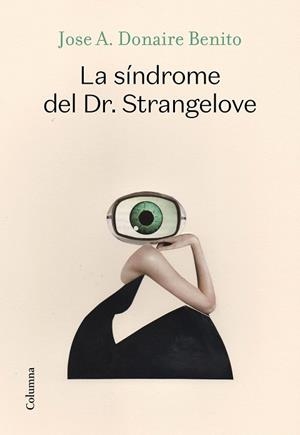 LA SÍNDROME DEL DR STRANGELOVE | 9788466427340 | DONAIRE BENITO, JOSÉ ANTONIO | Llibreria Online de Vilafranca del Penedès | Comprar llibres en català