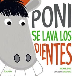 PONI SE LAVA LOS DIENTES | 9788469885550 | DAHL, MICHAEL | Llibreria Online de Vilafranca del Penedès | Comprar llibres en català