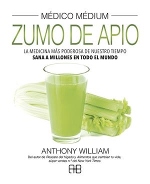 MÉDICO MÉDIUM ZUMO DE APIO | 9788417851156 | WILLIAM, ANTHONY | Llibreria Online de Vilafranca del Penedès | Comprar llibres en català