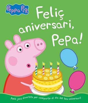 FELIÇ ANIVERSARI PEPA! ( UN CONTE DE LA PORQUETA PEPA ) | 9788448855703 | HASBRO,/EONE, | Llibreria L'Odissea - Libreria Online de Vilafranca del Penedès - Comprar libros