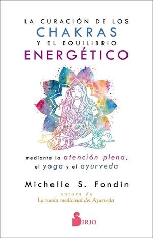 LA CURACIÓN DE LOS CHAKRAS Y EL EQUILIBRIO ENERGÉTICO MEDIANTE LA ATENCIÓN PLENA | 9788418000119 | FONDIN, MICHELLE | Llibreria Online de Vilafranca del Penedès | Comprar llibres en català