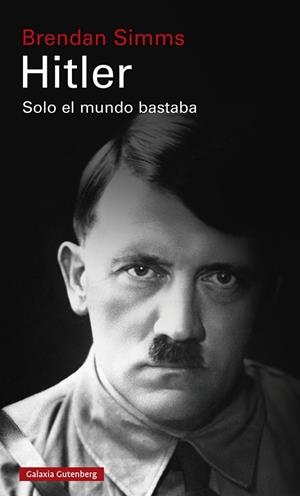 HITLER SOLO EL MUNDO BASTABA | 9788418218521 | SIMMS, BRENDAN | Llibreria Online de Vilafranca del Penedès | Comprar llibres en català