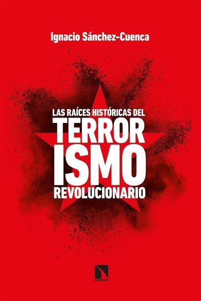 LAS RAÍCES HISTÓRICAS DEL TERRORISMO REVOLUCIONARIO | 9788413521671 | SÁNCHEZ CUENCA, IGNACIO | Llibreria Online de Vilafranca del Penedès | Comprar llibres en català