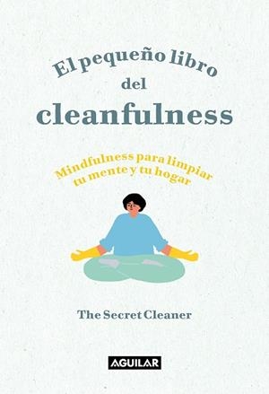EL PEQUEÑO LIBRO DEL CLEANFULNESS | 9788403522046 | THE SECRET CLEANER | Llibreria Online de Vilafranca del Penedès | Comprar llibres en català