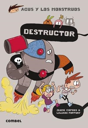 AGUS Y LOS MONSTRUOS 19 DESTRUCTOR ( CASTELLÀ ) | 9788491017691 | COPONS, JAUME/FORTUNY, LILIANA | Llibreria L'Odissea - Libreria Online de Vilafranca del Penedès - Comprar libros