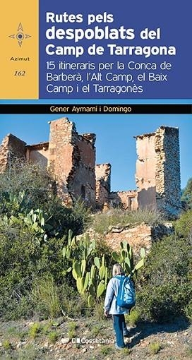 RUTES PELS DESPOBLATS DEL CAMP DE TARRAGONA | 9788413560182 | AYMAMÍ I DOMINGO, GENER | Llibreria L'Odissea - Libreria Online de Vilafranca del Penedès - Comprar libros