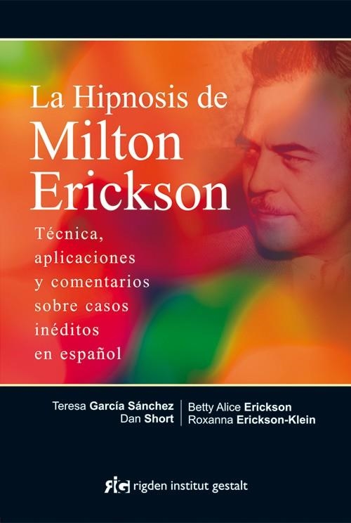 LA HIPNOSIS DE MILTON ERICKSON | 9788494234866 | GARCÍA SÁNCHEZ, TERESA/SHORT, DAN/ERICKSON, BETTY ALICE/ERICKSON-KLEIN, ROXANNA | Llibreria L'Odissea - Libreria Online de Vilafranca del Penedès - Comprar libros