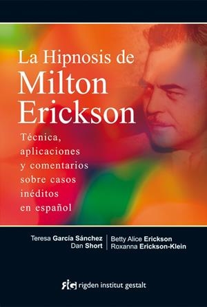 LA HIPNOSIS DE MILTON ERICKSON | 9788494234866 | GARCÍA SÁNCHEZ, TERESA/SHORT, DAN/ERICKSON, BETTY ALICE/ERICKSON-KLEIN, ROXANNA | Llibreria L'Odissea - Libreria Online de Vilafranca del Penedès - Comprar libros