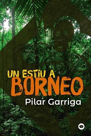 UN ESTIU A BORNEO | 9788448952990 | GARRIGA, PILAR | Llibreria L'Odissea - Libreria Online de Vilafranca del Penedès - Comprar libros