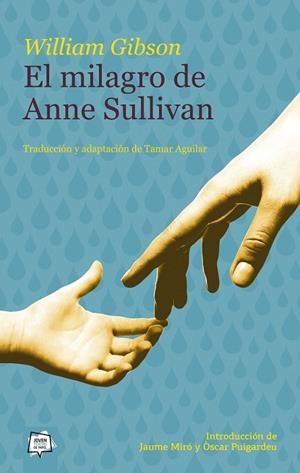 EL MILAGRO DE ANNE SULLIVAN | 9788491423072 | WILLIAM GIBSON | Llibreria Online de Vilafranca del Penedès | Comprar llibres en català