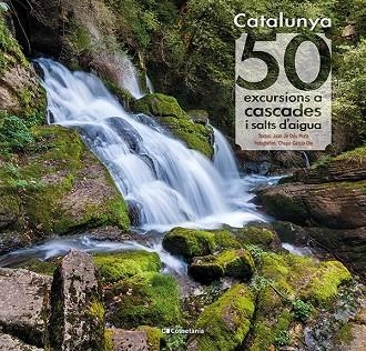CATALUNYA: 50 EXCURSIONS A CASCADES I SALTS D'AIGUA | 9788413560175 | PRATS PIJOAN, JOAN DE DÉU | Llibreria L'Odissea - Libreria Online de Vilafranca del Penedès - Comprar libros