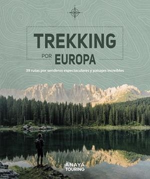 TREKKING POR EUROPA. 39 RUTAS POR CAMINOS ESPECTACULARES Y PAISAJES INCREÍBLES | 9788491583585 | KUNTH VERLAG | Llibreria Online de Vilafranca del Penedès | Comprar llibres en català