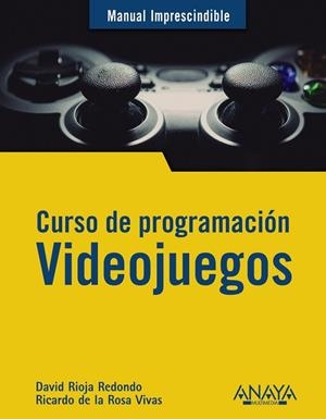CURSO DE PROGRAMACIÓN. VIDEOJUEGOS | 9788441542686 | RIOJA REDONDO, DAVID/DE LA ROSA VIVAS, RICARDO | Llibreria L'Odissea - Libreria Online de Vilafranca del Penedès - Comprar libros