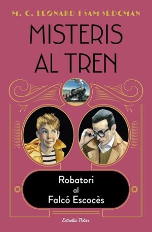 MISTERIS AL TREN 1. ROBATORI AL FALCÓ ESCOCÈS | 9788418443572 | LEONARD, M.G./SEDGMAN, SAM | Llibreria L'Odissea - Libreria Online de Vilafranca del Penedès - Comprar libros