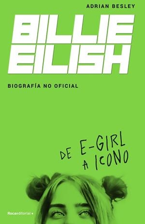 BILLIE EILISH. BIOGRAFÍA NO OFICIAL | 9788418014932 | BESLEY, ADRIAN | Llibreria L'Odissea - Libreria Online de Vilafranca del Penedès - Comprar libros