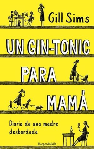 UN GIN-TONIC PARA MAMÁ. DIARIO DE UNA MADRE DESBORDADA | 9788417216740 | SIMS, GILL | Llibreria Online de Vilafranca del Penedès | Comprar llibres en català