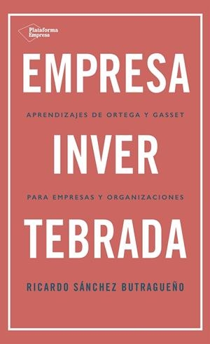 EMPRESA INVERTEBRADA | 9788418285813 | SÁNCHEZ BUTRAGUEÑO, RICARDO | Llibreria Online de Vilafranca del Penedès | Comprar llibres en català