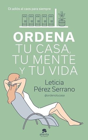 ORDENA TU CASA TU MENTE Y TU VIDA | 9788413440606 | PÉREZ SERRANO, LETICIA | Llibreria Online de Vilafranca del Penedès | Comprar llibres en català
