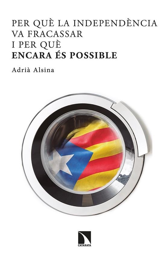 PER QUÈ LA INDEPENDÈNCIA VA FRACASSAR I PER QUÈ ENCARA ÉS POSSIBLE | 9788413521732 | ALSINA LEAL, ADRIÀ | Llibreria Online de Vilafranca del Penedès | Comprar llibres en català
