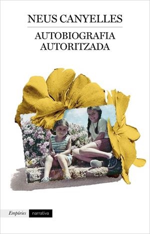 AUTOBIOGRAFIA AUTORITZADA | 9788417879853 | CANYELLES ESTAPÉ, NEUS | Llibreria L'Odissea - Libreria Online de Vilafranca del Penedès - Comprar libros