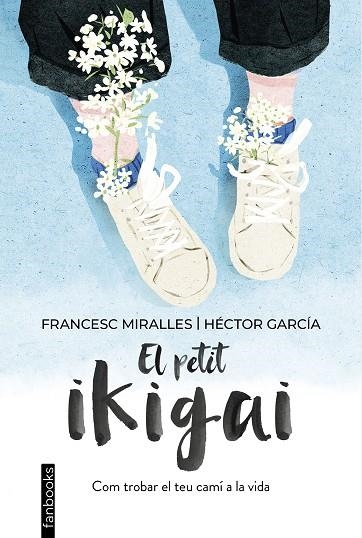 EL PETIT IKIGAI | 9788418327377 | MIRALLES, FRANCESC/GARCÍA, HÉCTOR | Llibreria L'Odissea - Libreria Online de Vilafranca del Penedès - Comprar libros