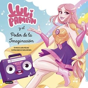LULI PAMPÍN Y EL PODER DE LA IMAGINACIÓN | 9788408239017 | PAMPÍN, LULI/MELANO, LAURA RAQUEL | Llibreria L'Odissea - Libreria Online de Vilafranca del Penedès - Comprar libros