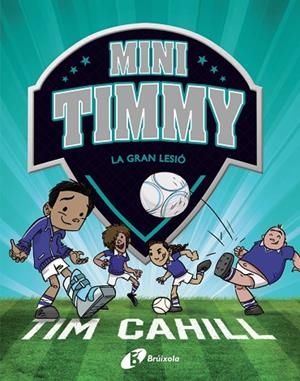 MINI TIMMY 5 LA GRAN LESIÓ | 9788413490359 | CAHILL, TIM | Llibreria Online de Vilafranca del Penedès | Comprar llibres en català