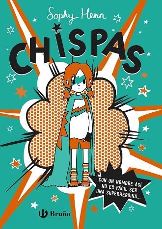 CHISPAS, 1. CON UN NOMBRE ASÍ, NO ES FÁCIL SER UNA SUPERHEROÍNA... | 9788469663349 | HENN, SOPHY | Llibreria L'Odissea - Libreria Online de Vilafranca del Penedès - Comprar libros