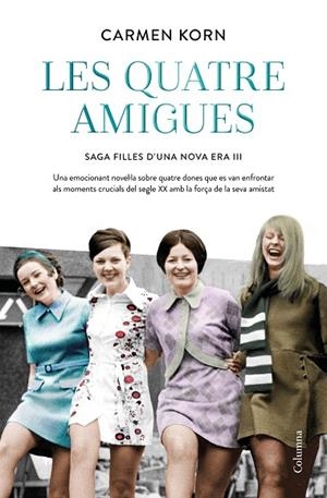 LES QUATRE AMIGUES ( SÈRIE FILLES D'UNA NOVA ERA 3 ) | 9788466427616 | KORN, CARMEN | Llibreria L'Odissea - Libreria Online de Vilafranca del Penedès - Comprar libros