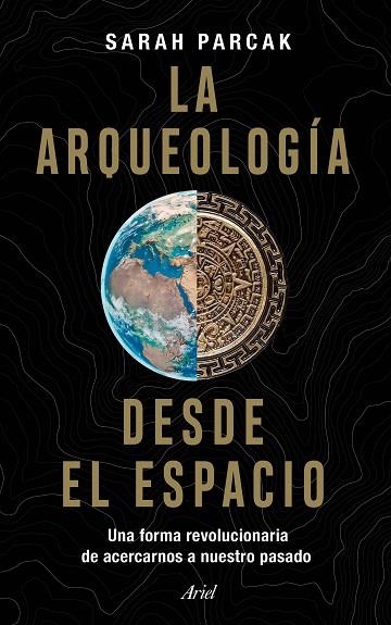 LA ARQUEOLOGÍA DESDE EL ESPACIO | 9788434433281 | PARCAK, SARAH | Llibreria L'Odissea - Libreria Online de Vilafranca del Penedès - Comprar libros