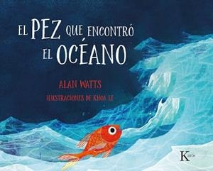 EL PEZ QUE ENCONTRÓ EL OCÉANO | 9788499888477 | WATTS, ALAN | Llibreria Online de Vilafranca del Penedès | Comprar llibres en català